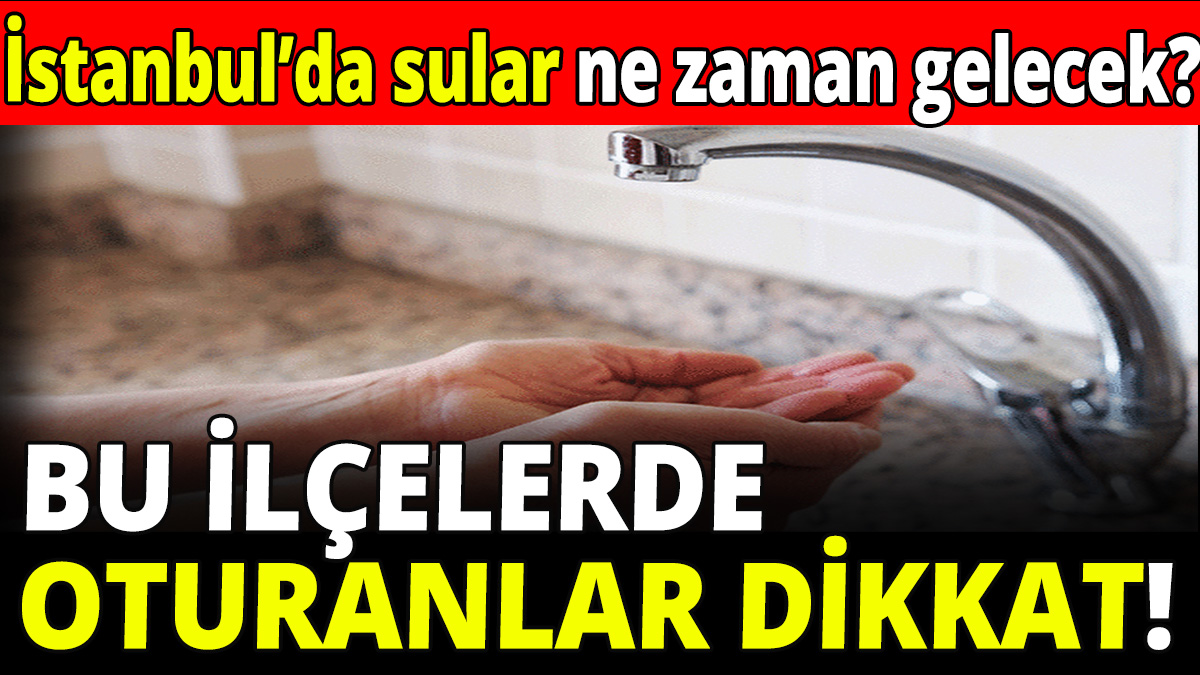 Stanbul Da Sular Ne Zaman Gelecek Bu Il Elerde Oturanlar Dikkat