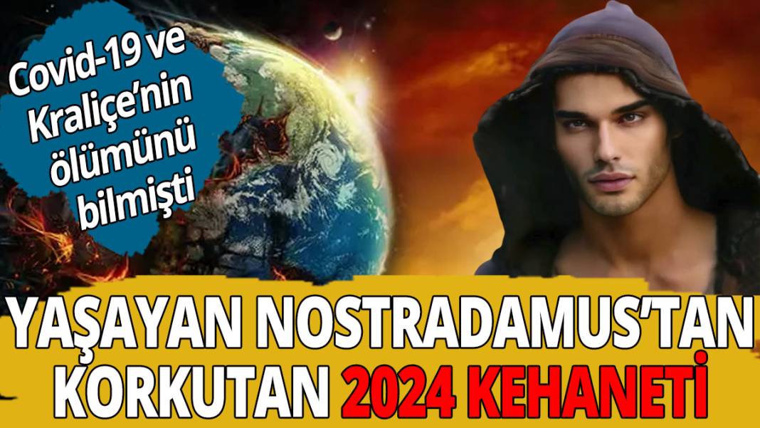 Yaşayan Nostradamus’tan korkutan 2024 kehaneti 1