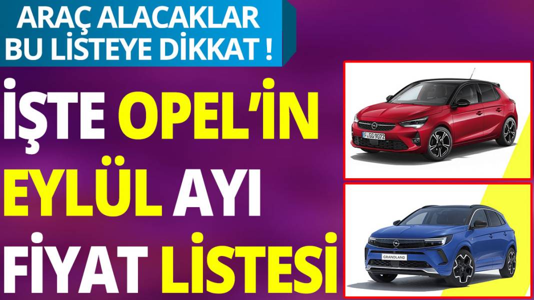 Araç alacaklar dikkat ! İşte Opel'in Eylül ayı fiyat listesi 1