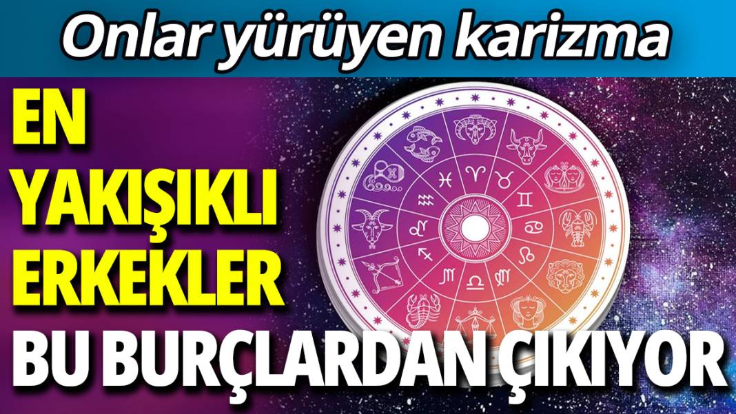 En yakışıklı erkekler bu burçlardan çıkıyor! Onlar yürüyen karizma 1