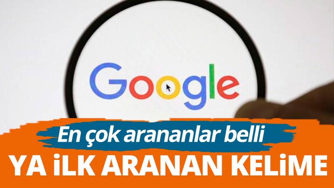 Google'da en çok aranan kelimeler belli ya ilk aranan kelimeyi biliyor musunuz? 1