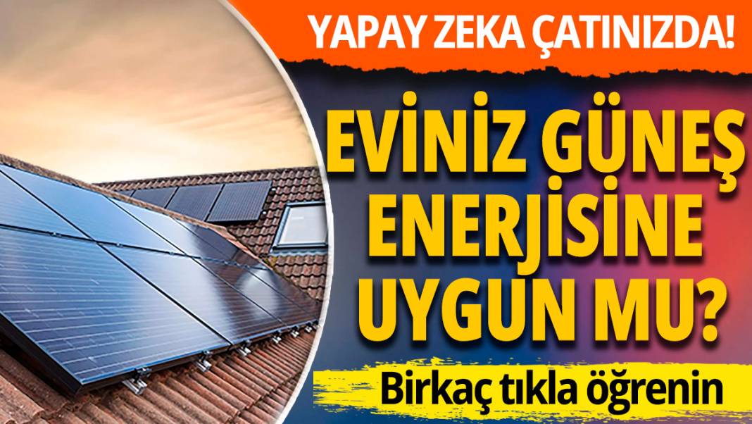 Evinizin çatısı güneş enerjisi için uygun mu? Yanıtı öğrenmek çok kolay 1