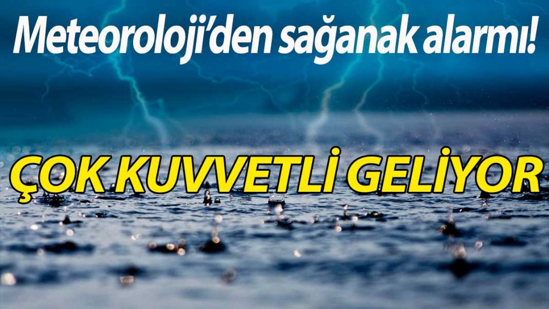 Meteoroloji'den sağanak alarmı! Çok kuvvetli geliyor 1