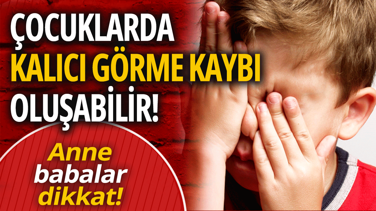 Çocuklarda kalıcı görme kaybı oluşabilir! Kanseri önlemek için bebeklere mutlaka yaptırılmalı 1