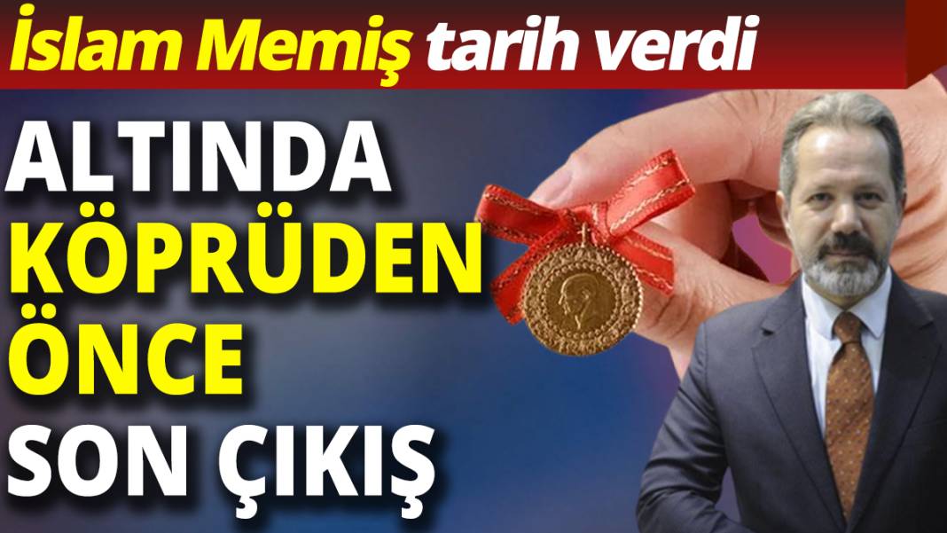 İslam Memiş’ten tarih verdi: Altında köprüden önce son çıkış 1