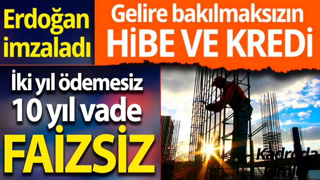 Erdoğan imzaladı: Yeni ev için gelire bakılmaksızın hibe ve kredi 1