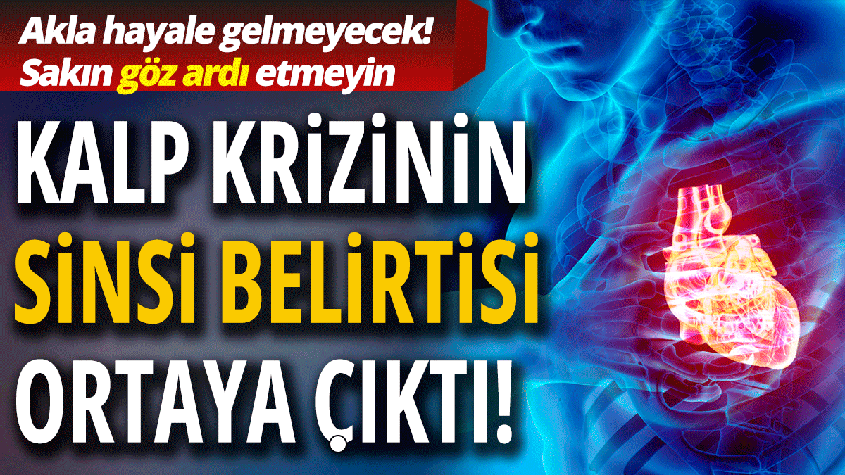 Sakın göz ardı etmeyin… Kalp krizinin sinsi belirtisi ortaya çıktı! 1