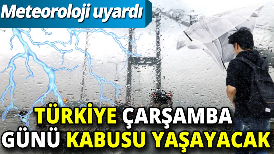 Meteoroloji 81 ili uyardı: Çarşamba günü kabus geliyor 1