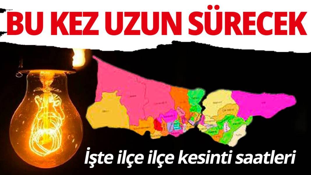 İstanbul'da ilçe ilçe elektrik kesintisi yaşanacak saatler! Bu kez uzun sürecek 1