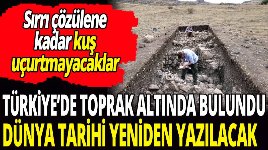 Türkiye’de toprak altında bulundu dünya tarihi yeniden yazılacak 1