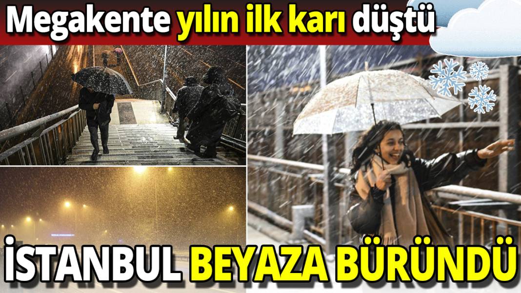 İstanbul beyaza büründü 'Megakente yılın ilk karı düştü' 1