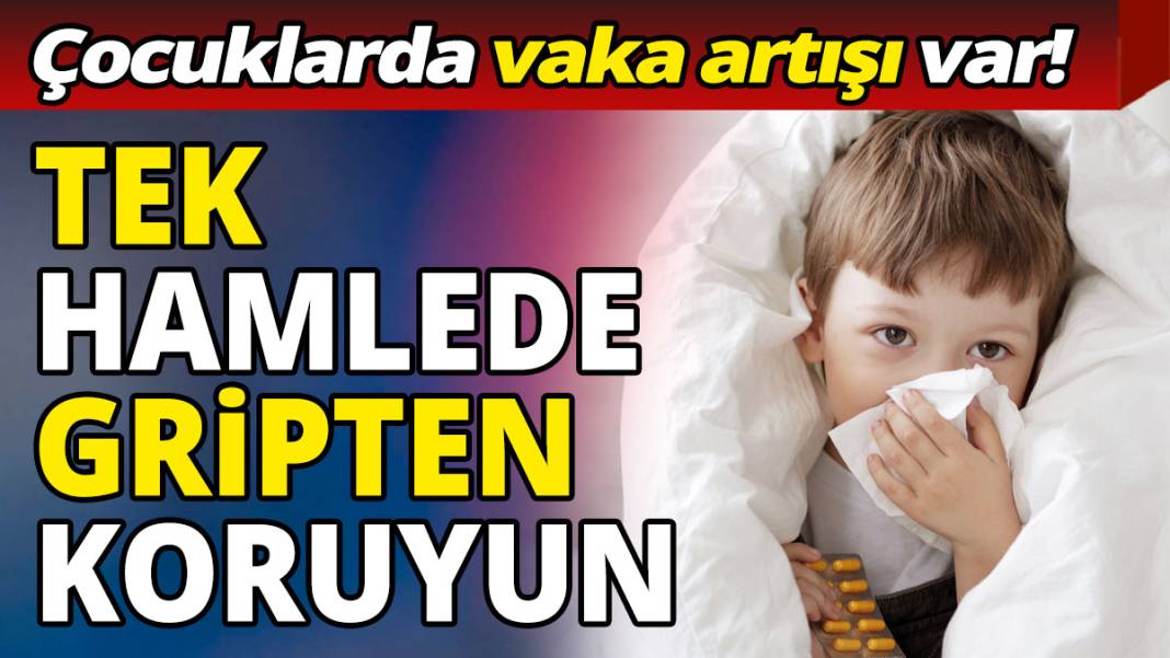 Çocuklarda vaka artışı var! Tek hamlede gripten koruyun 1