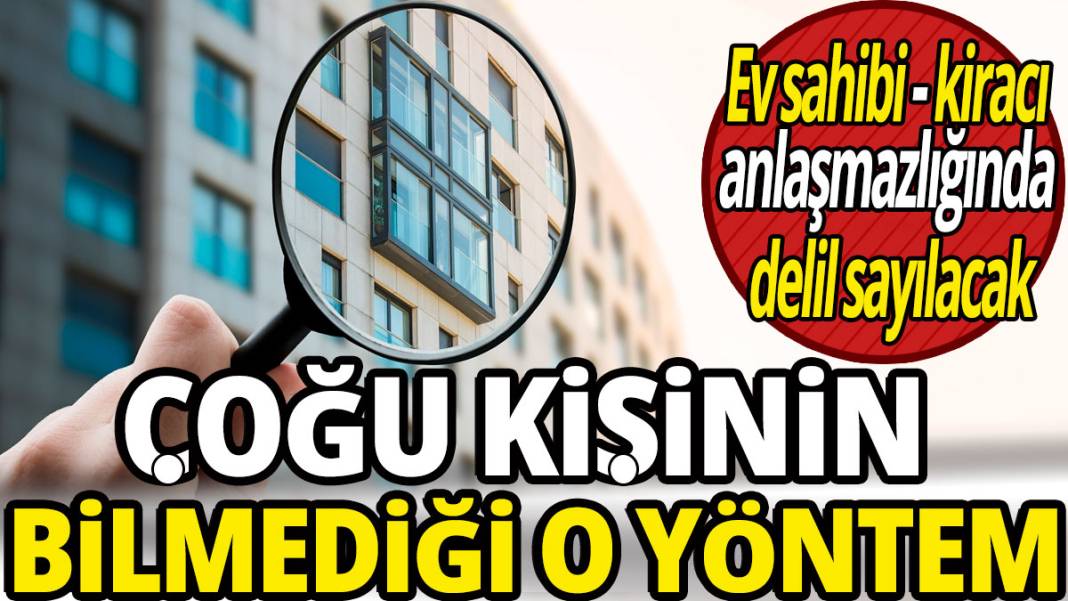 Ev sahibi kiracı anlaşmazlığında delil sayılacak:  O masraftan kurtaracak yöntem 1