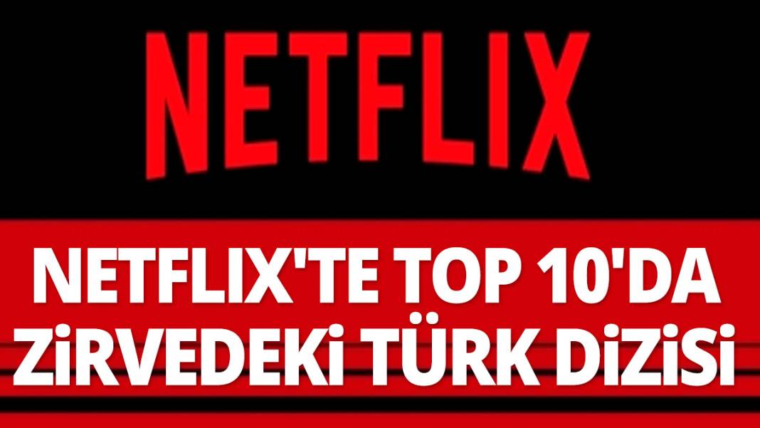 Netflix Türkiye'de top 10 belli oldu İşte zirvedeki Türk dizisi 1