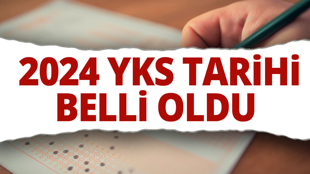 YKS tarihi belli oldu