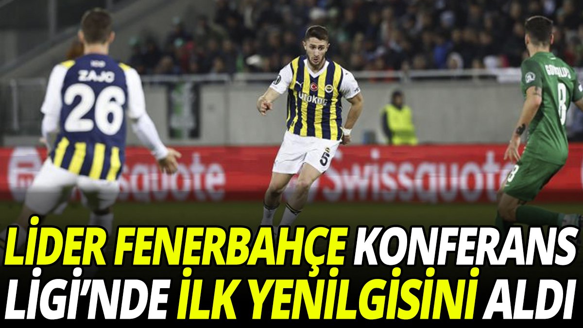 Lider Fenerbahçe Konferans Ligi’nde ilk yenilgisini aldı