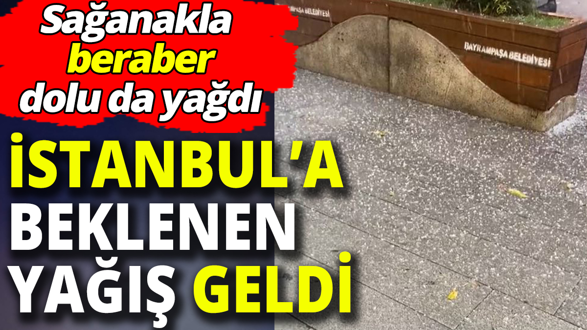 İstanbul'da sağanak ve dolu etkisi! Valilikten kritik uyarı