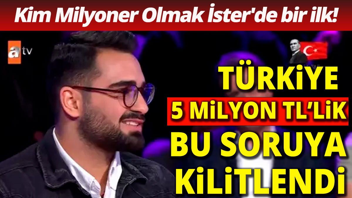 Eyüp İşler 5 milyon liralık soruyu açtırdı! Türkiye Kim Milyoner Olmak İster'e kilitlendi