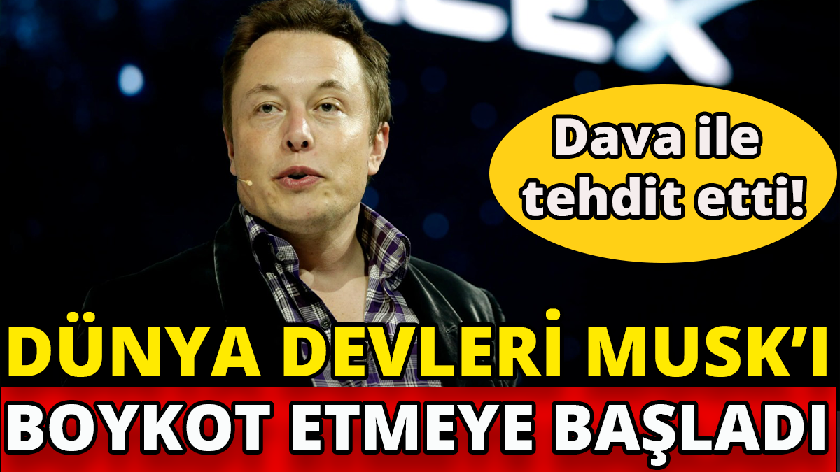 Dünya devleri Musk'ı boykot etmeye başladı 'Dava ile tehdit etti'