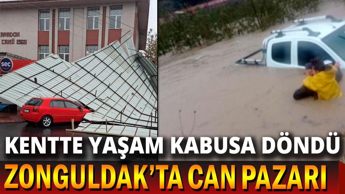 Zonguldak'ta can pazarı Sel  ve kuvvetli  fırtına hayatı kabusa çevirdi
