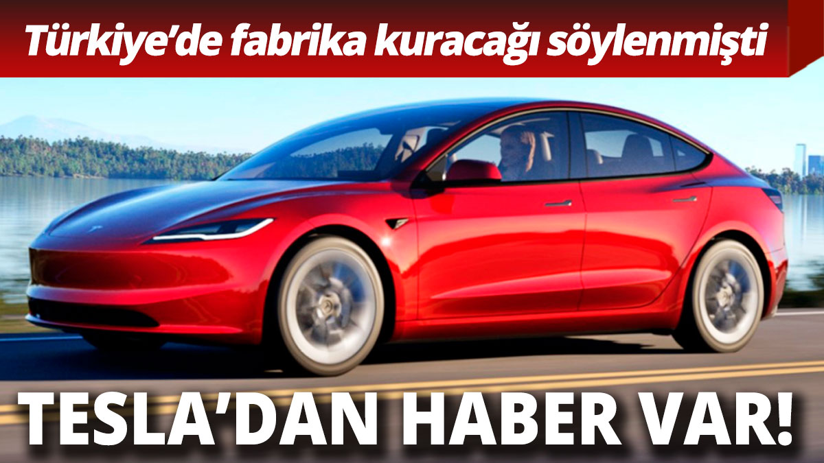 Türkiye'de fabrika kuracağı söylenmişti Tesla'dan haber var