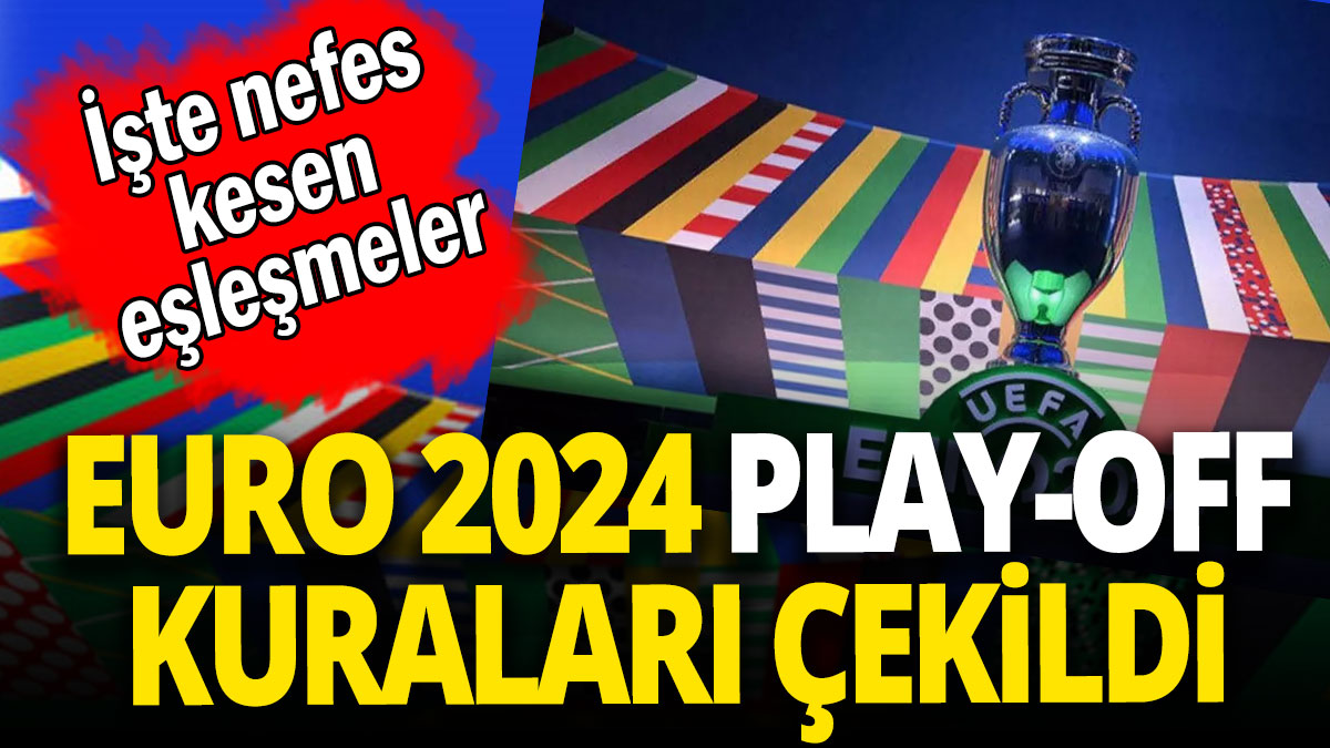 EURO 2024 playoff maçları ne zaman? UEFA Euro 2024 playoff turunda