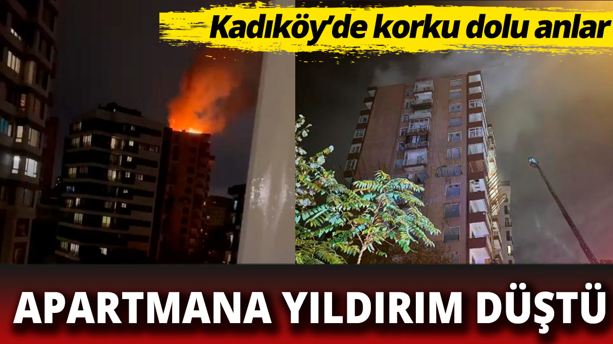 Kadıköy'de korku dolu anlar Apartmana yıldırım düştü