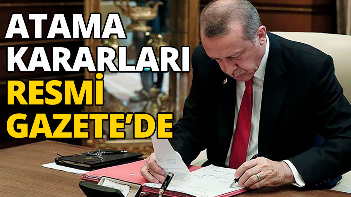 Cumhurbaşkanı Erdoğan'ın yeni atama kararları Resmi Gazete'de