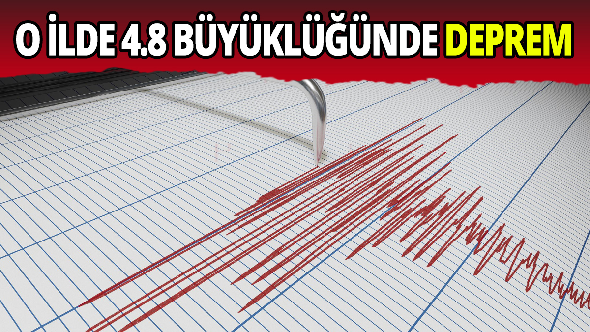 O ilde 4.8 büyüklüğünde deprem