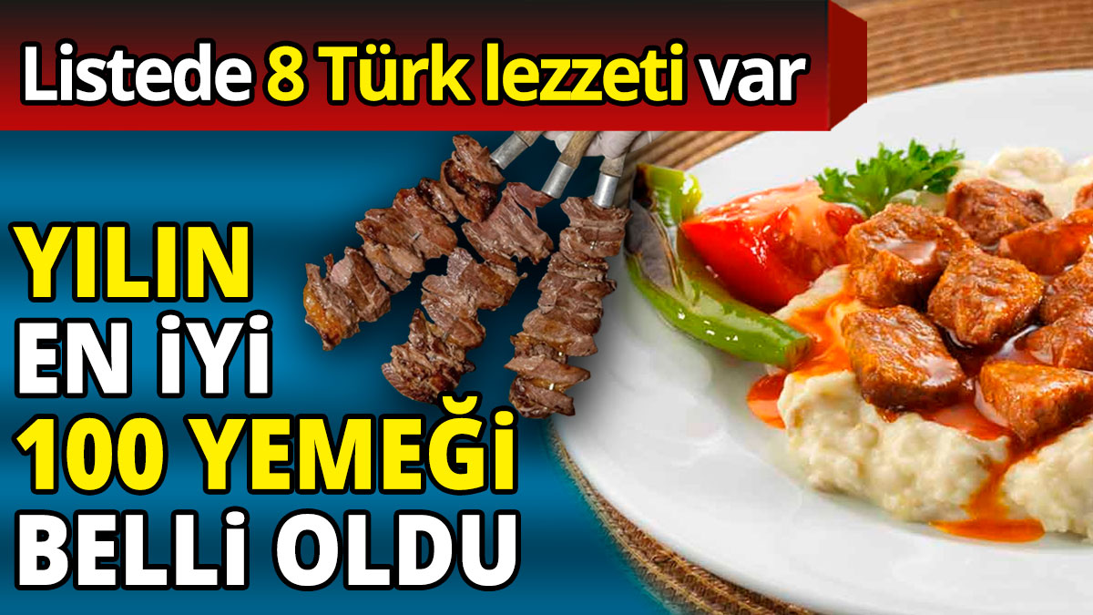 Yılın en iyi 100 yemeği belli oldu 'Listede 8 Türk lezzeti var'