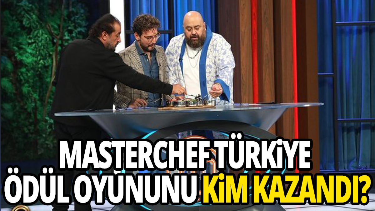 MasterChef Türkiye ödül oyununu kim kazandı