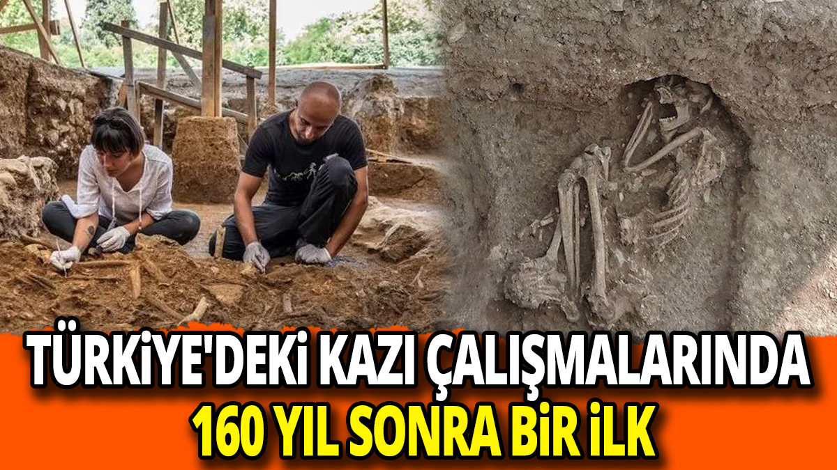 Türkiye'deki kazı çalışmalarında 160 yıl sonra bir ilk