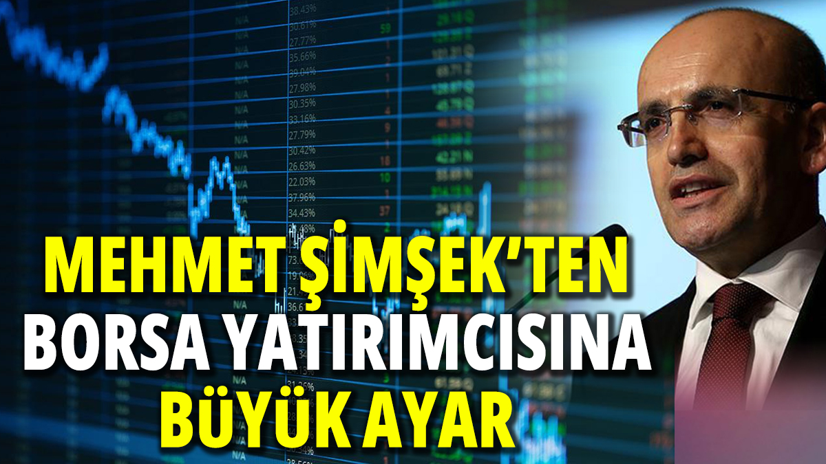 Mehmet Şimşek’ten Borsa yatırımcısına büyük ayar