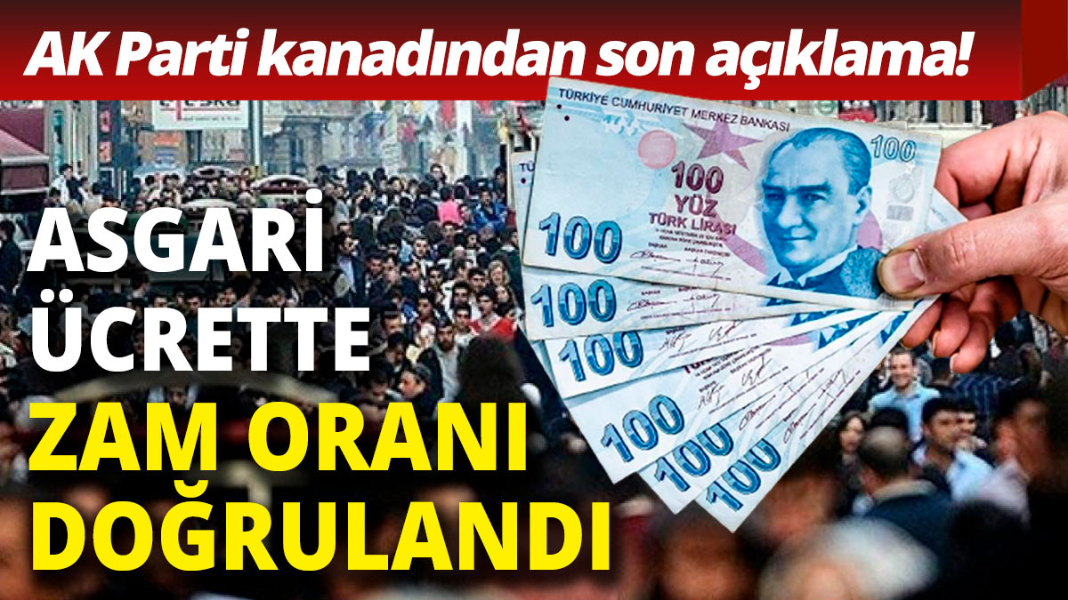 Asgari ücret zammı belli oldu AK Parti kanadı zam oranını doğruladı