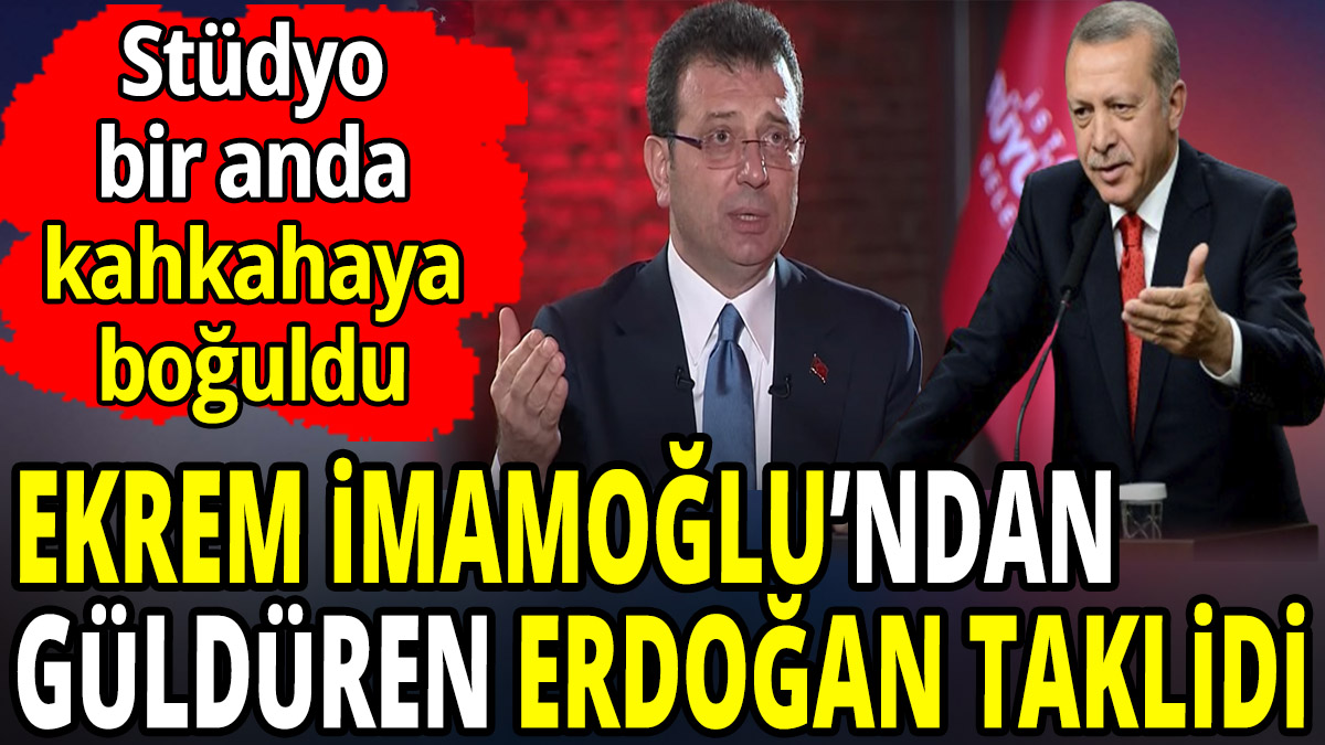 Ekrem İmamoğlu'ndan güldüren Erdoğan taklidi 'Stüdyodakiler kahkahaya boğuldu