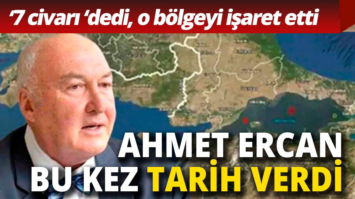 Ahmet Ercan bu kez tarih verdi 7 civarında diyerek o bölgeyi gösterdi