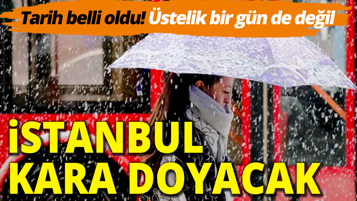 İstanbul kar yağışına doyacak İstanbul'a lapa lapa kar yağacağı tarih belli oldu