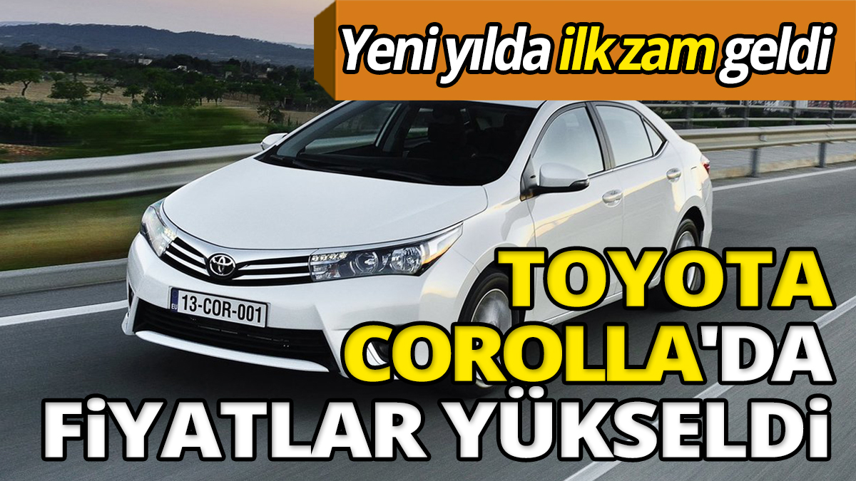 Yeni yılda ilk zam geldi Toyota Corolla'da fiyatlar yükseldi