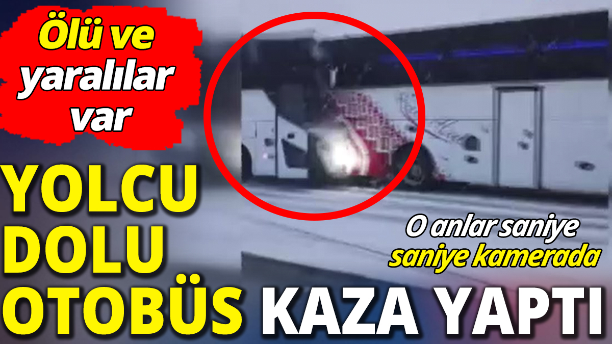 Kars'ta yolcu dolu otobüs kaza yaptı 'Ölü ve yaralılar var'
