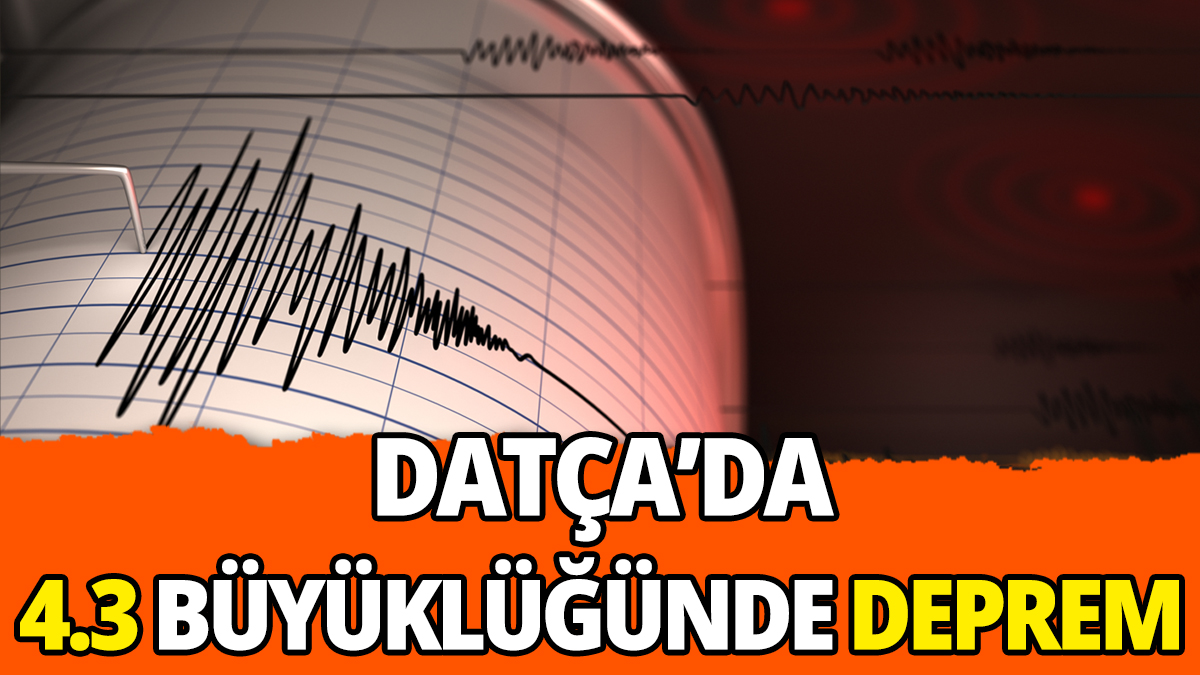 Datça'da 4.3 büyüklüğünde deprem