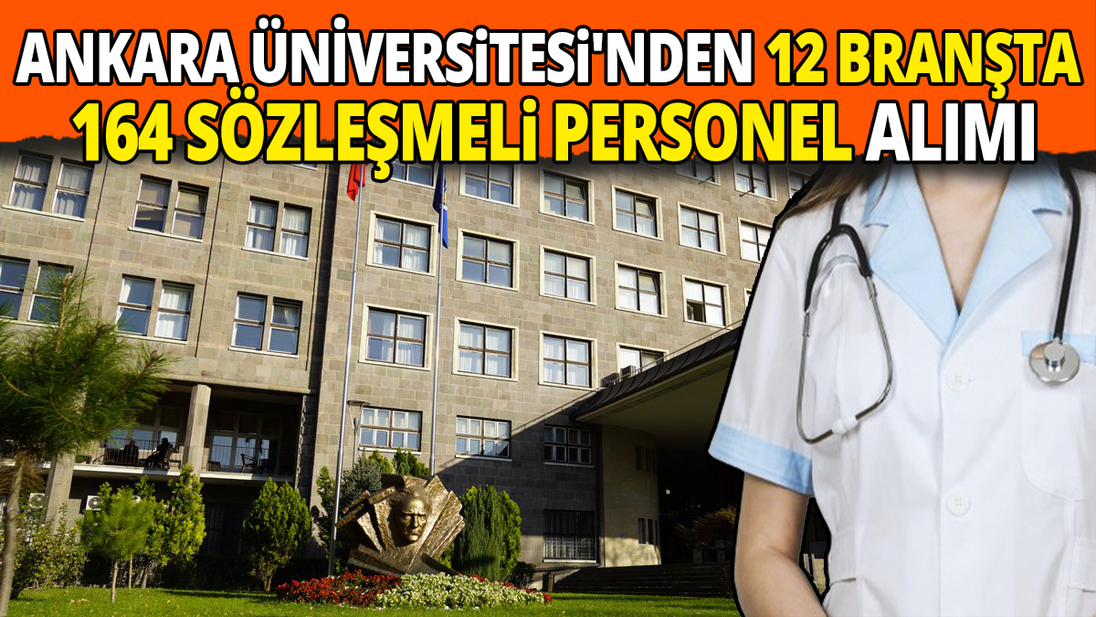 Ankara Üniversitesi'nden 12 branşta 164 sözleşmeli personel alımı