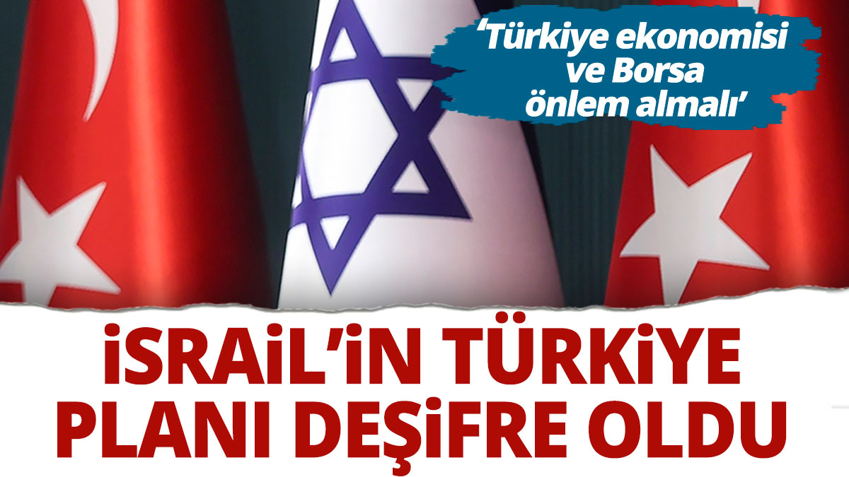 İsrail’in Türkiye planı deşifre oldu Ardan Zentürk: Türkiye ekonomisi ve borsa önlem almalı