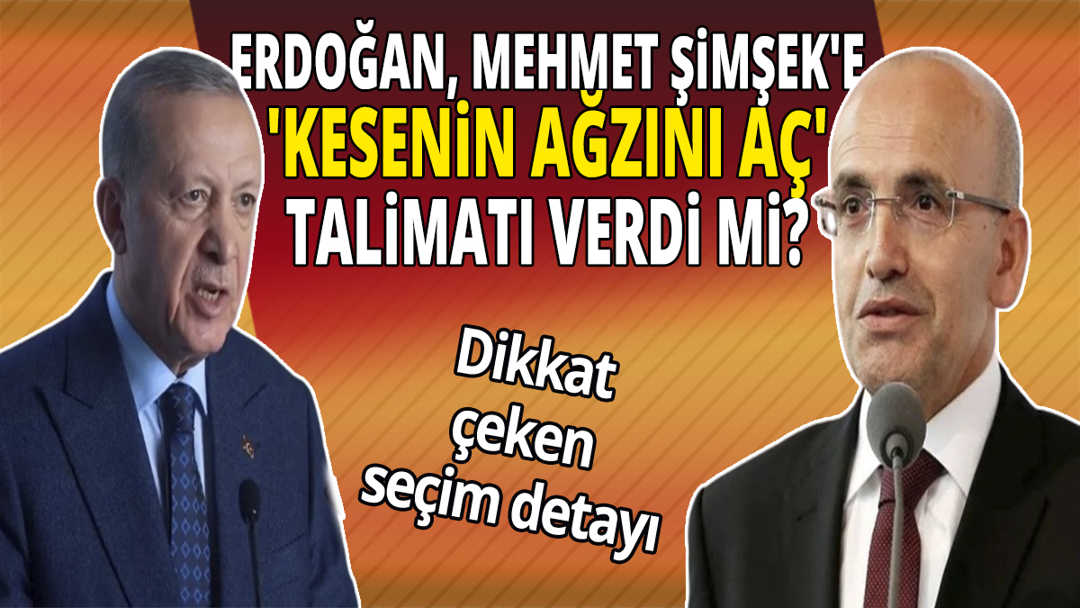 Erdoğan Mehmet Şimşek'e 'kesenin ağzını aç' talimatı verdi mi?