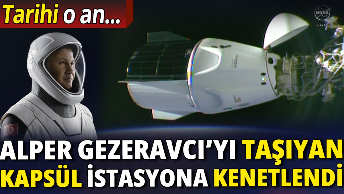 Son dakika... Türk astronotu taşıyan uzay aracı istasyona vardı