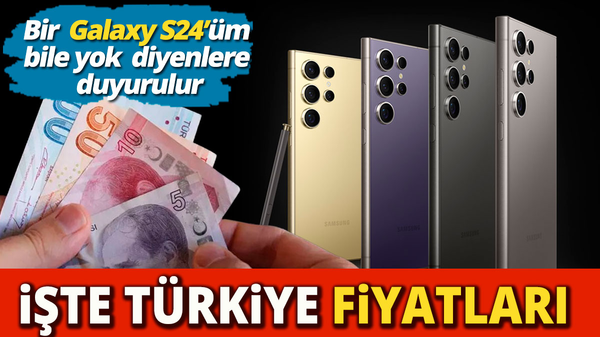 Samsung Galaxy S24 serisinin merakla beklenen fiyatları belli oldu İşte Galaxy S24 Türkiye fiyatları