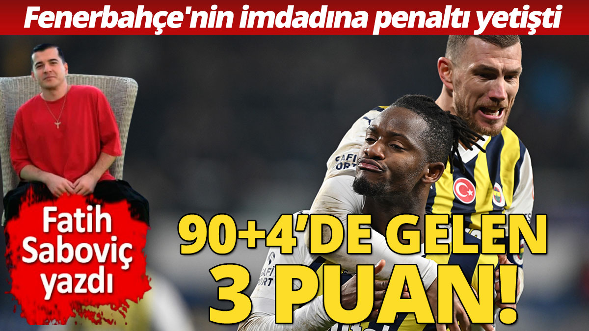 90+4'de gelen 3 puan Fenerbahçe'nin imdadına penaltı yetişti