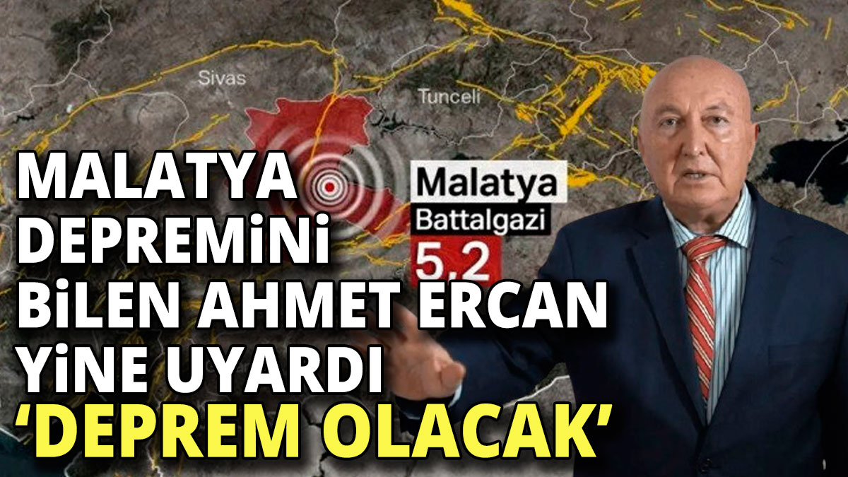 Malatya depremini bilen Ahmet Ercan yine uyardı 'Deprem olacak'