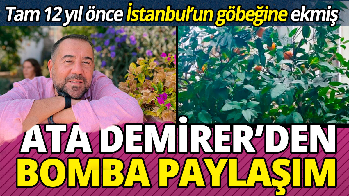 Ata Demirer’den bomba paylaşım 'Tam 12 yıl önce İstanbul’un göbeğine ekmiş'