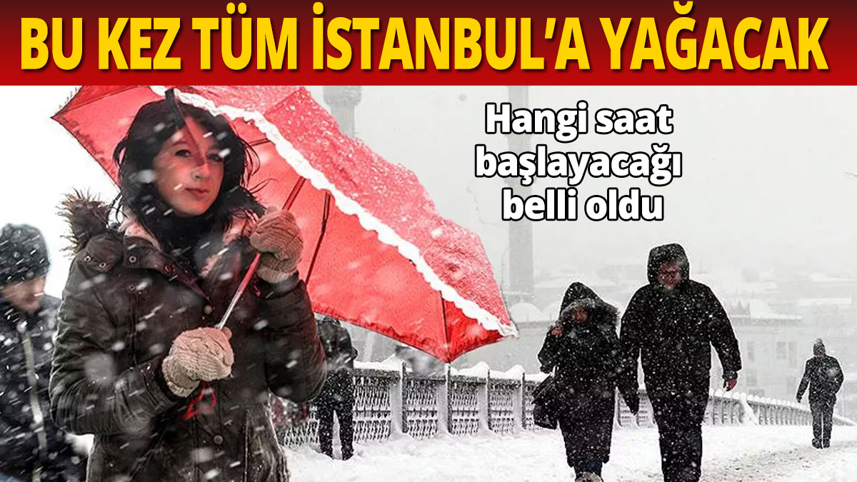 Bu kez tüm İstanbul'a kar yağacak İstanbul'da kar yağışının ne zaman başlayacağı belli oldu