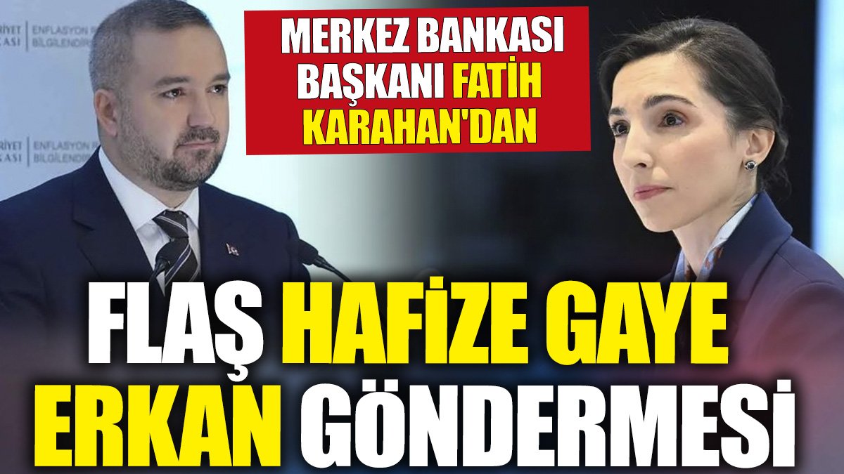 Merkez Bankası Başkanı Fatih Karahan'dan flaş Hafize Gaye Erkan Göndermesi